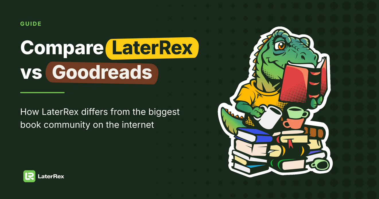 Goodreads alternative for book tracking: LaterRex vs Goodreads