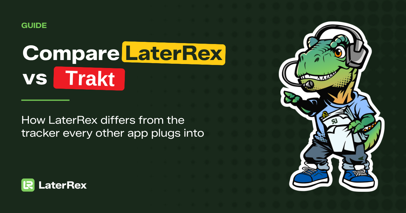 Trakt alternative for TV tracking: LaterRex vs Trakt